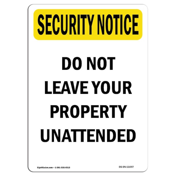 OSHA Security Sign, 5" H, 3.5" W, Do Not Leave Your Property Unattended, Portrait, 10PK